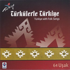 Türkülerle Türkiye, Vol. 64 (Uşak)