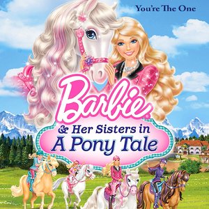 You're the One (Music from "Barbie & Her Sisters in a Pony Tale")