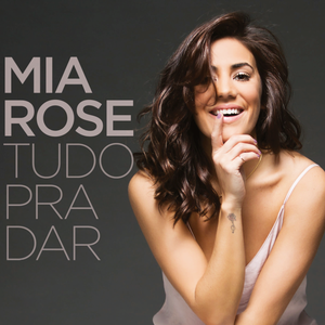 Mia Rose - Tudo para Dar - Zortam Music