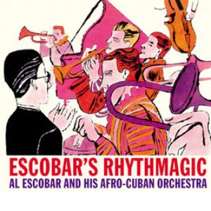 Escobar's Rhythmagic. Al Escobar and His Afro-Cuban Orchestra