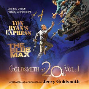 Goldsmith at 20th Vol. 1 – Von Ryan's Express / The Blue Max