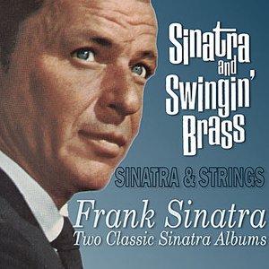 Sinatra and Swingin' Brass / Sinatra & Strings