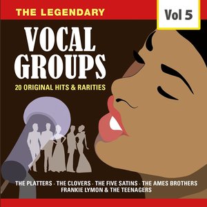 The Legendary Vocal Groups, Vol. 5