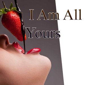 I Am All Yours