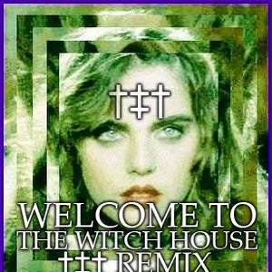 Welcome to the Witch House (†‡† Remix)