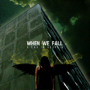 A CRY IN DESPAIR - WHEN WE FALL