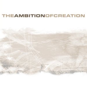 The Ambition of Creation