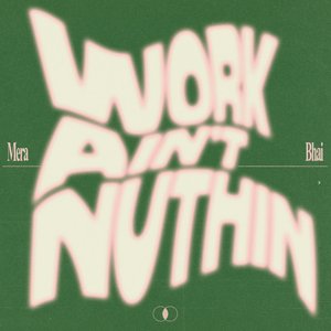 Work Ain't Nuthin'