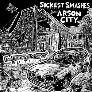 Sickest Smashes From Arson City (Legacy Edition)