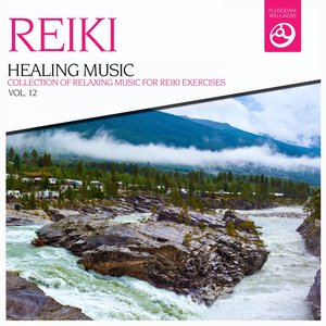 Reiki Healing Music, Vol. 12