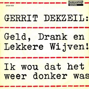 Geld, drank en lekkere wijven! / Ik wou dat het weer donker was