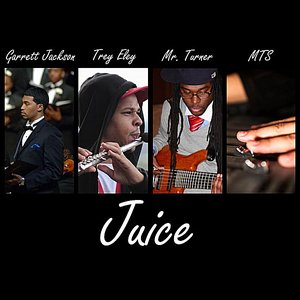 Juice (feat. Garrett Jackson & Mr. Turner)