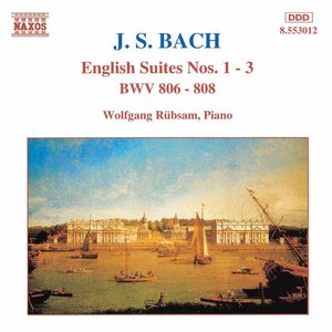 BACH, J.S.: English Suites Nos. 1-3, BWV 806-808