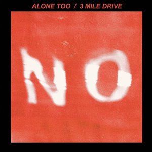 Alone Too / 3 Mile Drive