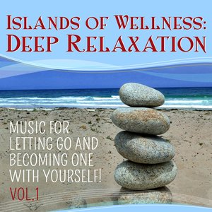 Masterpieces presents Islands of Wellness: Deep Relaxation, Vol. 1 (Music for Letting Go and Becoming One with Yourself!)