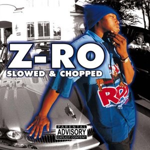 Z-Ro (Slowed & Chopped)