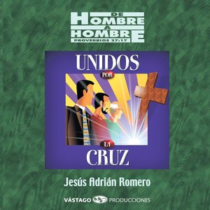 De Hombre a Hombre Unidos Por La Cruz (En Vivo)