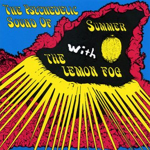 The Psychedelic Sound Of Summer With The Lemon Fog