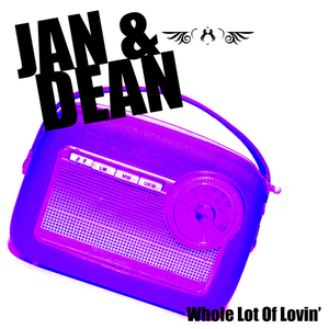 Jan & Dean - Whole Lot Of Lovin
