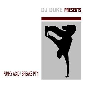 DJ Duke Presents Funky Acid Breaks Pt. 1