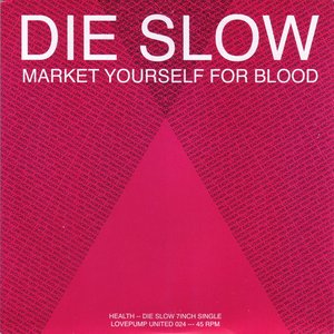 Die Slow (Market Yourself For Blood)