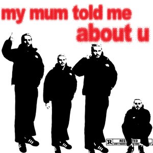 my mum told me about u - Single