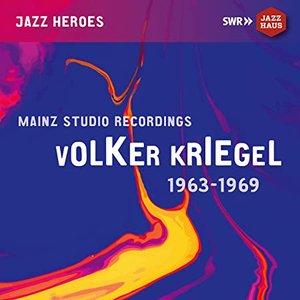 Volker Kriegel: Mainz Studio Recordings (1963-1969)