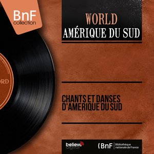 Chants et danses d'Amérique du Sud (Mono Version)