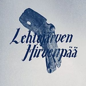 Lehtojärven Hirvenpää (feat. Jaakko Laitinen & Harri Kuusijärvi)