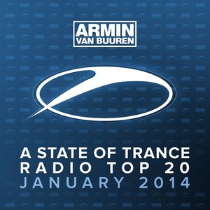 A State of Trance Radio Top 20: January 2014 (Including Classic Bonus Track)