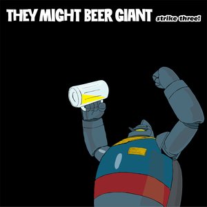 THEY MIGHT BEER GIANT