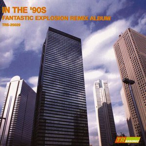 In The '90s - Fantastic Explosion Remix Album