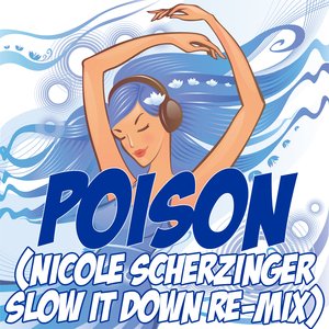 Poison (Nicole Scherzinger Slow It Down Re-Mix Tribute)