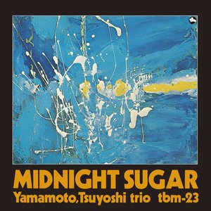 MIDNIGHT SUGAR (Yamamoto, Tsuyoshi Trio)