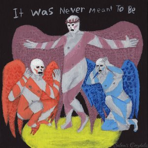 It Was Never Meant to Be [Explicit]