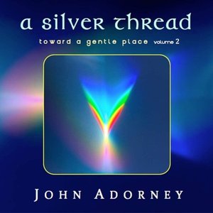 A Silver Thread: Toward a Gentle Place, Vol. 2