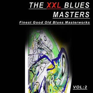 The XXL Blues Masters, Vol.2 (Finest Good Old Blues Masterworks)