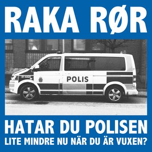 Hatar du polisen lite mindre nu när du är vuxen?