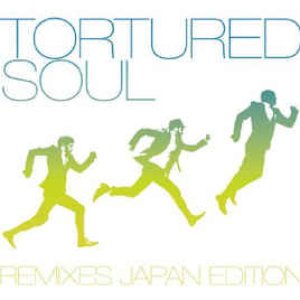 Tortured Soul - Remixes (Japan Edition)
