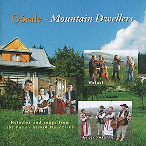 Górale - Mountain Dwellers: Melodies and Songs from the Polish Beskid Mountains