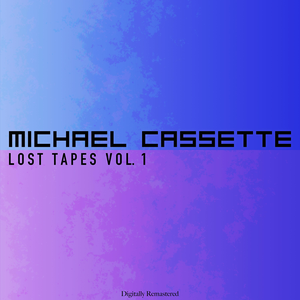Michael Cassette - Lost Tapes, Vol. 1 - Zortam Music