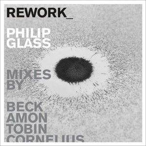 REWORK_Philip Glass remixed