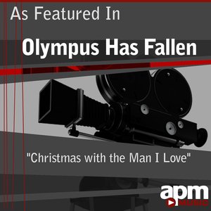 Christmas with the Man I Love (As Featured in "Olympus Has Fallen") - Single