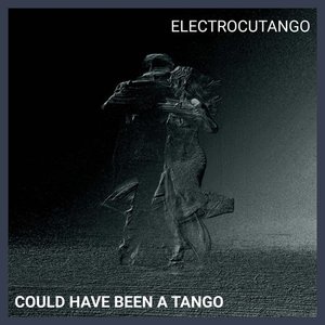 Could Have Been a Tango