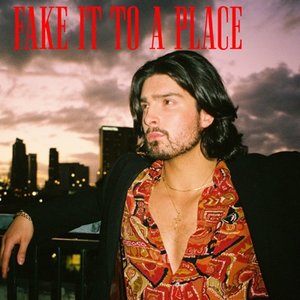 Fake It To a Place - Single