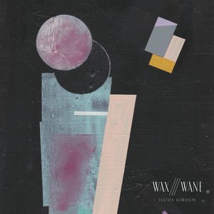 Wax///Wane