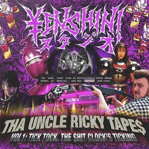 THA UNCLE RICKY TAPE$ (VOL 1: TICK TOCK THE SHIT CLOCKS TICKIN)
