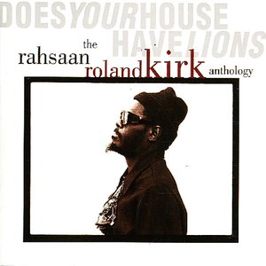 Immagine per 'Does Your House Have Lions: The Rahsaan Roland Kirk Anthology'