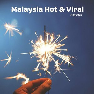 Malaysia Hot & Viral - May 2021