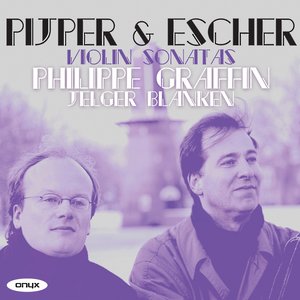 Pijper & Escher: Violin Sonatas etc.